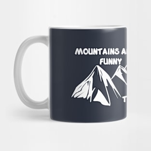 Mountains aren't funny Mug